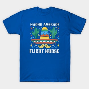 Funny Nacho Average Flight Nurse T-Shirt